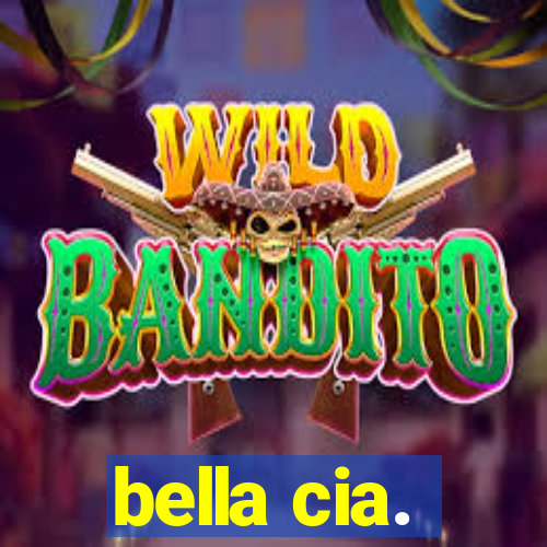 bella cia.